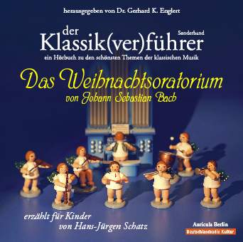 Der Klassik(ver)führer, Sonderband: Das Weihnachtsoratorium von J.S.Bach. Fr Kinder erzhlt von Hans-Jrgen Schatz
